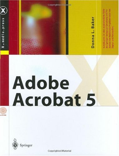 Adobe Acrobat 5 (X.media.press) (German Edition) (9783540003779) by Donna L. Baker