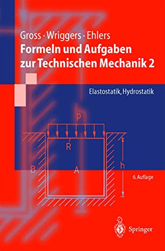 Formeln und Aufgaben zur Technischen Mechanik 2 Elastostatik, Hydrostatik - Gross, Dietmar, Wolfgang Ehlers und Peter Wriggers