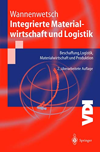 Beispielbild fr Integrierte Materialwirtschaft und Logistik: Beschaffung, Logistik, Materialwirtschaft und Produktion (VDI-Buch) Wannenwetsch, Helmut zum Verkauf von myVend