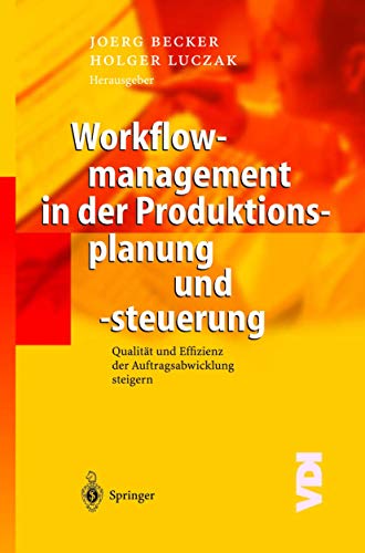 9783540005773: Workflowmanagement in der Produktionsplanung und -steuerung: Qualitt und Effizienz der Auftragsabwicklung steigern (VDI-Buch)