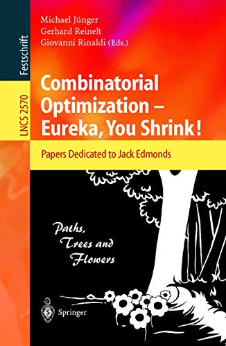 Stock image for Combinatorial Optimization -- Eureka, You Shrink!: Papers Dedicated to Jack Edmonds. 5th International Workshop, Aussois, France, March 5-9, 2001, . (Lecture Notes in Computer Science, 2570) for sale by HPB-Ruby