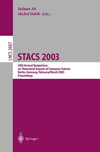 Beispielbild fr STACS 2003: 20th Annual Symposium on Theoretical Aspects of Computer Science, Berlin, Germany, February 27 - March 1, 2003. Proceedings. zum Verkauf von CSG Onlinebuch GMBH