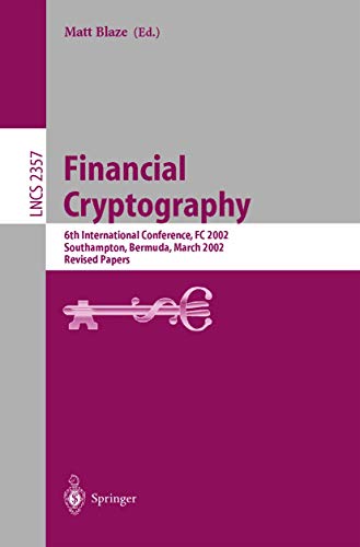 Stock image for Financial Cryptography : 6th International Conference, FC 2002, Southampton, Bermuda, March 11-14, 2002, Revised Papers for sale by Chiron Media