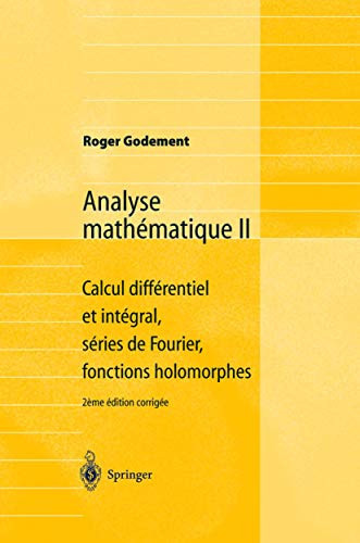 Stock image for Analyse mathematique II : Calcul differentiel et integral, series de Fourier, fonctions holomorphes for sale by Chiron Media