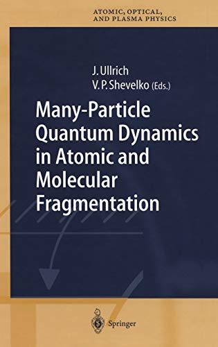 Stock image for Many-Particle Quantum Dynamics in Atomic and Molecular Fragmentation (Springer Series on Atomic, Optical, and Plasma Physics, 35) for sale by Lucky's Textbooks