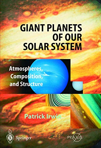 Beispielbild fr Giant Planets of Our Solar System: An Introduction. (Springer Praxis Books). zum Verkauf von Antiquariat Bernhardt
