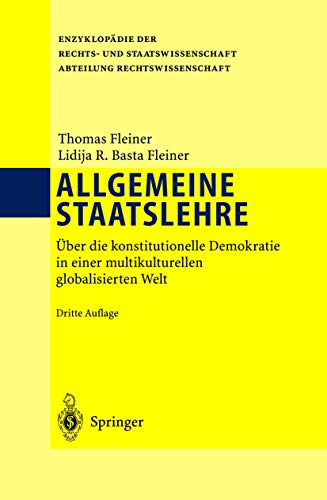 Allgemeine Staatslehre: Über die konstitutionelle Demokratie in einer multikulturellen globalisierten Welt (Enzyklopädie der Rechts- und Staatswissenschaft) Fleiner, Thomas and Basta Fleiner, Lidija - Fleiner, Thomas; Basta Fleiner, Lidija