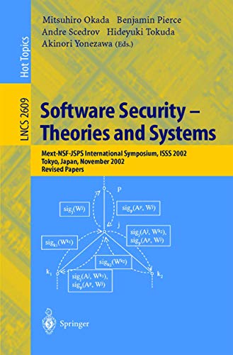 Imagen de archivo de Software Security -- Theories and Systems: Mext-NSF-JSPS International Symposium, ISSS 2002, Tokyo, Japan, November 8-10, 2002, Revised Papers (Lecture Notes in Computer Science, 2609) a la venta por HPB-Red