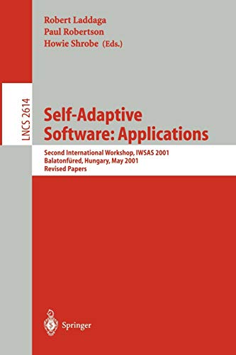 Stock image for Self-Adaptive Software: Second International Workshop, IWSAS 2001, Balatonfured, Hungary, May 17-19, 2001, Revised Papers (Lecture Notes in Computer Science, 2614) for sale by Zubal-Books, Since 1961