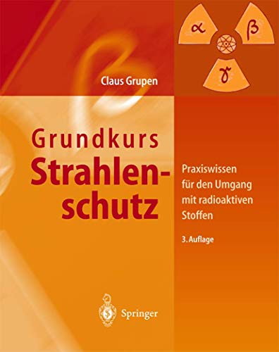 Beispielbild fr Grundkurs Strahlenschutz: Praxiswissen fr den Umgang mit radioaktiven Stoffen [Gebundene Ausgabe] Physik Astronomie Atom- / Kern- / Molekularphysik Physiker Astronomie Atomphysik Kernphysik Ionisierende Strahlung Radioaktivitt Strahlenschutzverordnung Umweltradioaktivitt Claus Grupen (Autor), U. Werthenbach (Assistent), T. Stroh (Assistent) zum Verkauf von BUCHSERVICE / ANTIQUARIAT Lars Lutzer