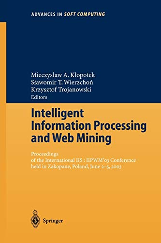 Beispielbild fr Intelligent Information Processing and Web Mining. Proceedings of the International IIS:IIPWM'03 Conference held in Zakopane, Poland, June 2-5, 2003. zum Verkauf von Gast & Hoyer GmbH