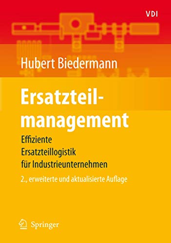 Ersatzteilmanagement : Effiziente Ersatzteillogistik für Industrieunternehmen - Hubert Biedermann