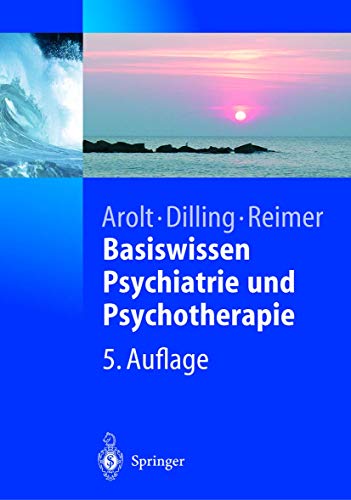 Basiswissen Psychiatrie und Psychotherapie (Springer-Lehrbuch) (German Edition) (9783540008743) by Volker Arolt Horst Dilling Christian Reimer