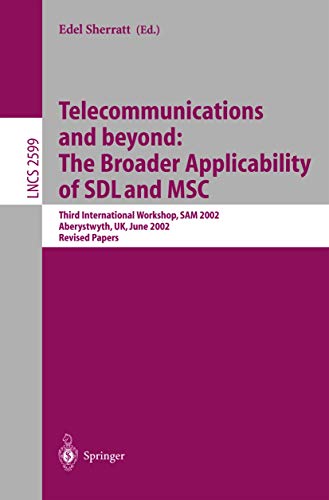 Stock image for Telecommunications and beyond: The Broader Applicability of SDL and MSC : Third International Workshop, SAM 2002, Aberystwyth, UK, June 24-26, 2002. R for sale by Chiron Media