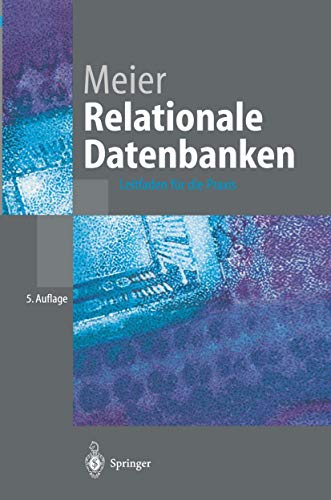 Relationale Datenbanken: Leitfaden fÃ¼r die Praxis (German Edition) (9783540009054) by Andreas Meier
