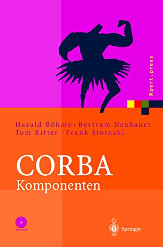 CORBA Komponenten. Effektives Software-Design und Programmierung (Xpert.press) - Bertram Neubauer