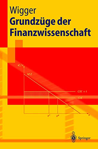 Grundzüge der Finanzwissenschaft (Springer-Lehrbuch) - Wigger Berthold, U.