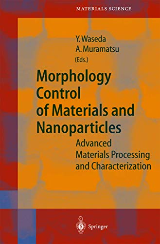 Stock image for Morphology Control of Materials and Nanoparticles: Advanced Materials Processing and Characterization for sale by ThriftBooks-Dallas