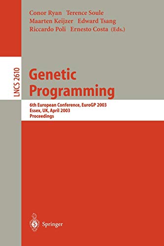 9783540009719: Genetic Programming: 6th European Conference, EuroGP 2003, Essex, UK, April 14-16, 2003. Proceedings: 2610 (Lecture Notes in Computer Science, 2610)