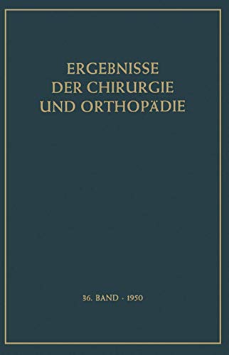 Ergebnisse der Chirurgie und Orthopädie: Sechsunddreissigster Band - Bauer Karl Heinrich, Brunner Alfred