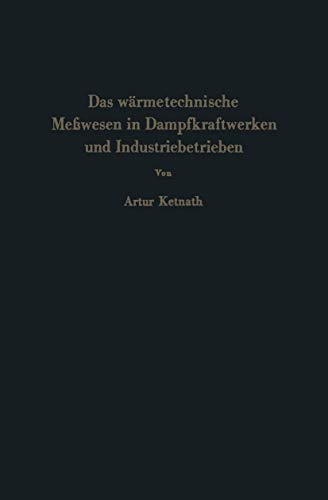 Das wärmetechnische Meßwesen in Dampfkraftwerken und Industriebetrieben - Ketnath, Artur