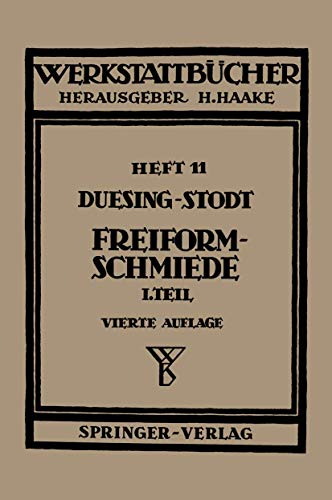 Stock image for Freiformschmiede: Erster Teil: Grundlagen, Werkstoffe der Schmiede Technologie des Schmiedens (Werkstattbcher, 11) (German Edition) for sale by Lucky's Textbooks