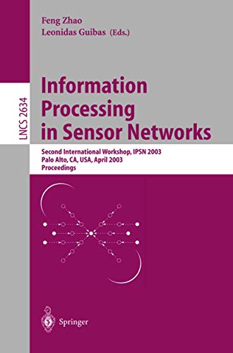 9783540021117: Information Processing in Sensor Networks: Second International Workshop, IPSN 2003, Palo Alto, CA, USA, April 22-23, 2003, Proceedings (Lecture Notes in Computer Science, 2634)