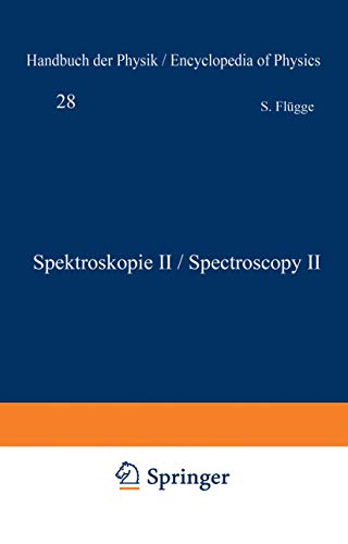 Stock image for Spektroskopie II. Band XXVIII. Handbuch der Physik / Spectroscopy II. Volume XXVIII. Encyclopedia of Physics (German, English and French Edition) for sale by Zubal-Books, Since 1961