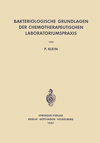 Bakteriologische Grundlagen der Chemotherapeutischen Laboratoriumspraxis (German Edition) (9783540021872) by Klein, Paul