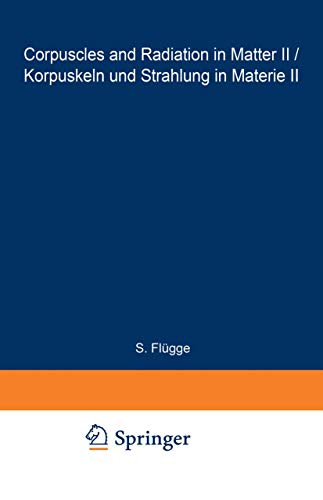 Stock image for Corpuscles and Radiation in Matter II. Encyclopedia of Physics Volume XXXIV. Korpuskeln und Strahlung in Materie II. Handbuch der Physik Band XXXIV for sale by Zubal-Books, Since 1961