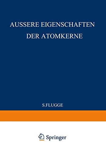 Stock image for External Properties of Atomic Nuclei / Aussere Eigenschaften der Atomkerne (Handbuch der Physik Encyclopedia of Physics) (German and English Edition XXXVIII/1) for sale by Zubal-Books, Since 1961