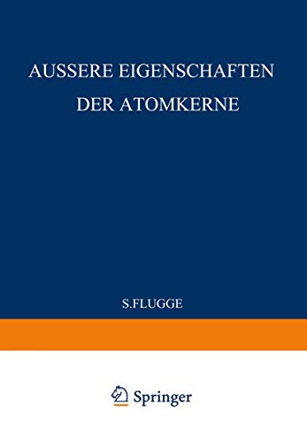 9783540022961: External Properties of Atomic Nuclei / ussere Eigenschaften der Atomkerne (Handbuch der Physik Encyclopedia of Physics) (German and English Edition)
