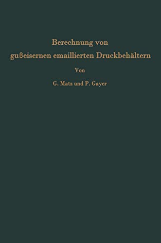 Imagen de archivo de Berechnung von gueisernen emaillierten Druckbehltern: Messungen an einem 6 cbm-Rhrwerksbehlter (Verfahrenstechnik in Einzeldarstellungen, 7) (German Edition) a la venta por Lucky's Textbooks