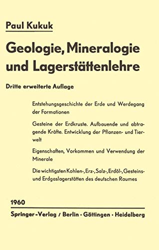 Geologie, Mineralogie und LagerstÃ¤ttenlehre: Eine EinfÃ¼hrung fÃ¼r BergschÃ¼ler, Gruben- und Vermessungsbeamte sowie fÃ¼r Studierende des Bergbaus, der ... und der Naturwissenschaften (German Edition) (9783540025719) by Kukuk, Paul