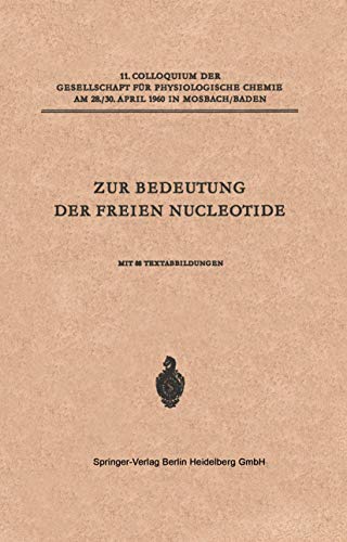 9783540026402: Zur Bedeutung der freien Nucleotide: 11. Colloquium Am 28.-30. April 1960 (Colloquium Der Gesellschaft Fr Biologische Chemie In Mosbach Baden) (German Edition)