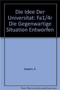 Die Idee der UniversitÃ¤t: FÃ¼r die gegenwÃ¤rtige Situation entworfen (German Edition) (9783540027034) by K. Jaspers; K. Rossman