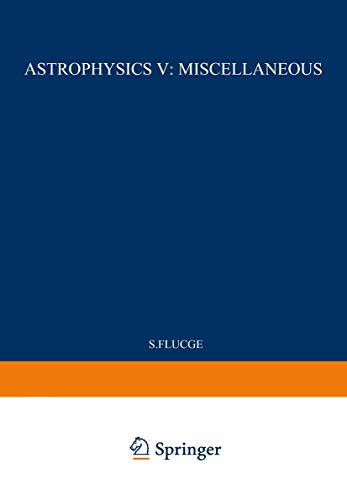 9783540028444: Astrophysics V: Miscellaneous / Astrophysik V: Verschiedenes (Handbuch der Physik Encyclopedia of Physics) (English and French Edition)