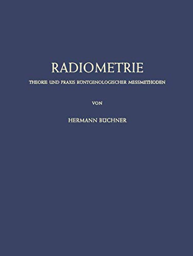 Radiometrie: Theorie und Praxis RÃ¶ntgenologischer Messmethoden (German Edition) (9783540029519) by BÃ¼chner, Hermann