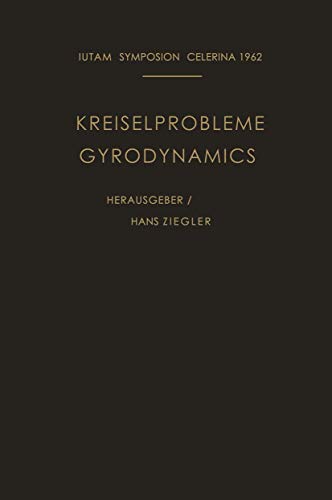 9783540030171: Kreiselprobleme / Gyrodynamics: Symposion Celerina, 20. Bis 23. August 1962 / Symposion Celerina, August 20-23, 1962 (IUTAM Symposia)
