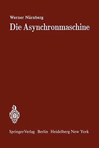 9783540030331: Die Asynchronmaschine: Ihre Theorie und Berechnung unter besonderer Bercksichtigung der Keilstab- und Doppelkfiglufer (German Edition)
