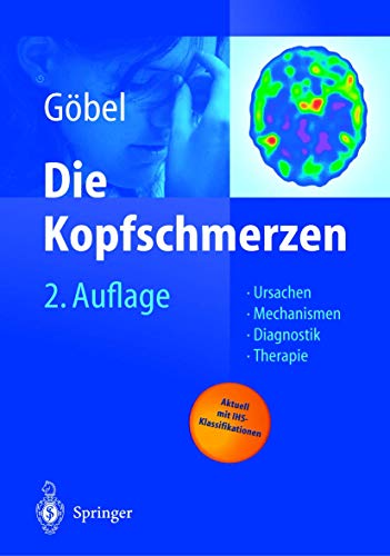 Die Kopfschmerzen: Ursachen, Mechanismen, Diagnostik und Therapie in der Praxis [Gebundene Ausgabe]Hartmut Göbel (Autor) - Hartmut Göbel