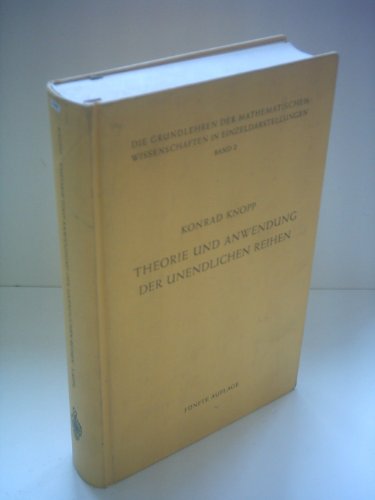 Theorie und Anwendung der unendlichen Reihen (Grundlehren der mathematischen Wissenschaften, Bd.2) - Konrad Knopp