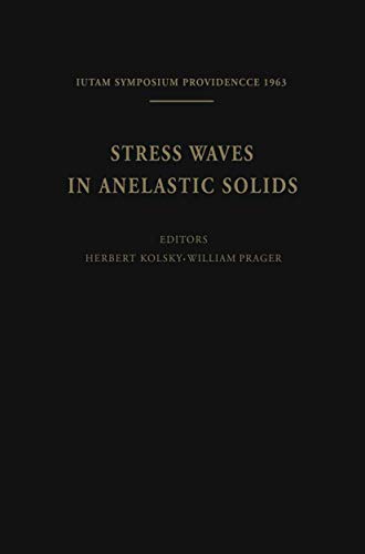 9783540032212: Stress Waves in Anelastic Solids: Symposium Held at Brown University, Providence, R. I., April 3-5, 1963 (IUTAM Symposia)