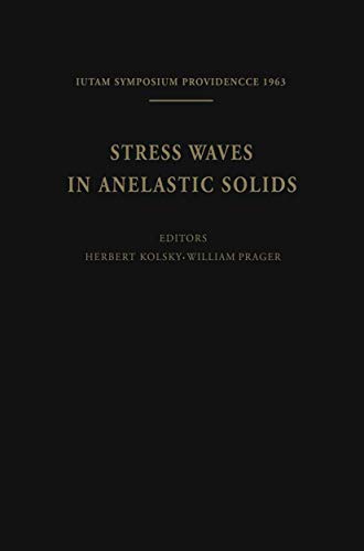Stock image for Stress Waves in Anelastic Solids: Symposium Held at Brown University, Providence, R. I., April 3-5, 1963 (IUTAM Symposia) (English and French Edition) for sale by Zubal-Books, Since 1961
