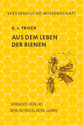 Aus dem Leben der Bienen (Verständliche Wissenschaft) - Frisch Karl v.