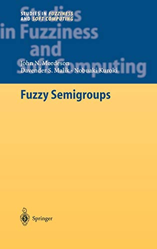 9783540032434: Fuzzy Semigroups: 131 (Studies in Fuzziness and Soft Computing, 131)