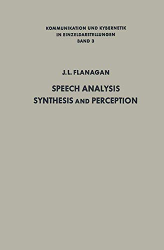 Speech Analysis, Synthesis and Perception (Communication and Cybernetics (3)) - Flanagan James L.