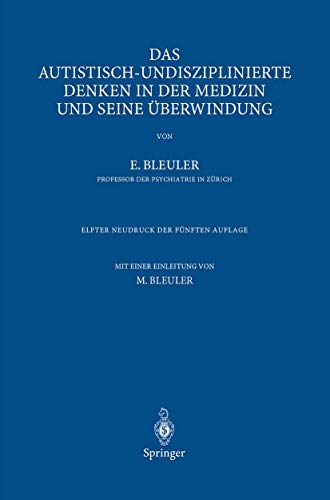 Das autistisch-undisziplinierte Denken in der Medizin und seine Überwindung Bleuler, Eugen and Bleuler, Manfred - Manfred Bleuler Eugen Bleuler