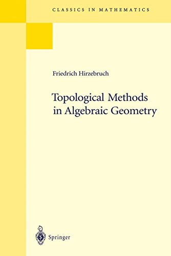 Topological Methods in Algebraic Geometry: Reprint of the 1978 Edition (Grundlehren der mathematischen Wissenschaften) - Hirzebruch, F.