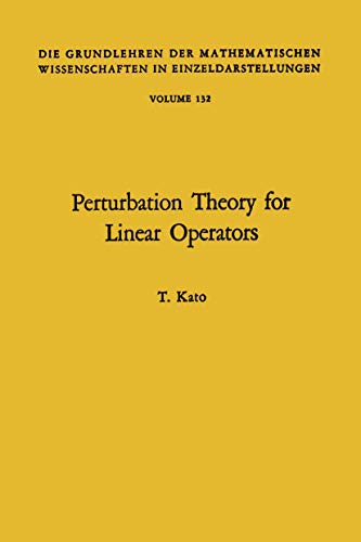 Stock image for Perturbation Theory for Linear Operators (Grundlehren Der Mathematischen Wissenschaften, Band 132) for sale by Hoosac River Books